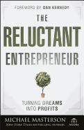 The Reluctant Entrepreneur: Turning Dreams Into Profits