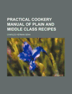 Practical Cookery Manual of Plain and Middle Class Recipes