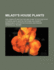 Milady's House Plants; The Complete Instructor and Guide to Success with Flowers and Plants in the Home, Including a Remarkable Chapter on the Ideal Sun Parlor