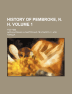 History of Pembroke, N. H. Volume 1; 1730-1895