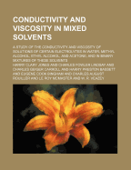 Conductivity and Viscosity in Mixed Solvents; A Study of the Conductivity and Viscosity of Solutions of Certain Electrolytes in Water, Methyl Alcohol, Ethyl Alcohol, and Acetone; And in Binary Mixtures of These Solvents