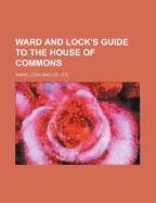 Ward and Lock's Guide to the House of Commons Lock And Co Ward