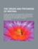 The Origin and Progress of Writing: As Well Hieroglyphic as Elementary, Illustrated by Engravings Taken from Marbles, Manuscripts and Charters, Ancient and Modern: Also, Some Account of the Origin and Progress of Printing