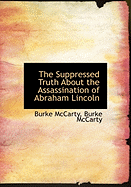The Suppressed Truth about the Assassination of Abraham Lincoln