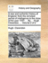 A New and Authentic History of England: From the Remotest Period of Intelligence to the Close of the Year 1767: ... by ... Hugh Clarendon, ... Volume 2 of 2
