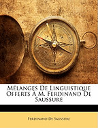 Melanges De Linguistique Offerts A M. Ferdinand De Saussure