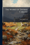 The Works of Thomas Carlyle (Complete) Volume 14