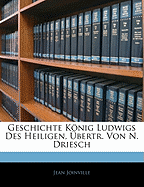 Geschichte K Nig Ludwigs Des Heiligen, Bertr. Von N. Driesch