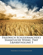 Friedrich Schleiermacher's S Mmtliche Werke. Dritter Abtheilung. F Nfter Band