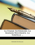 La Femme Superieure: La Maison Nucingen, La Torpille ...
