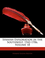 Spanish Exploration in the Southwest, 1542-1706, Volume 18