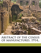Abstract of the Census of Manufactures, 1914..