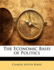 The Economic Basis of Politics