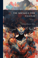 Die Anfange Der Cultur, Volume 1