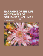 Narrative of the Life and Travels of Serjeant B
