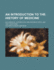 An Introduction to the History of Medicine; With Medical Chronology, Bibliographic Data, and Test Questions