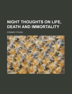 Night Thoughts on Life, Death and Immortality, With Notes Critical and Illustrative, to Which is Prefixed the Life of the Author. Embellished With Fifteen Elegant Engravings, Dedicated to the Marchioness of Salisbury