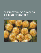 The History of Charles XII, King of Sweden