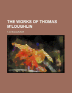 The Works of Thomas M'Loughlin