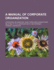 A Manual of Corporate Organization, Containing Information, Directions and Suggestions Relating to the Incorporation of Enterprises