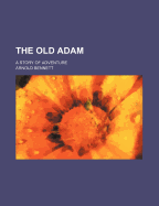 The Old Adam: A Story of Adventure