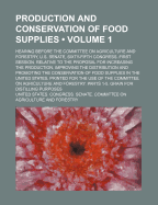 Production and Conservation of Food Supplies (Volume 1); Hearing Before the Committee on Agriculture and Forestry, U.S. Senate, Sixty-Fifth