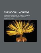 The Social Monitor, Or, a Series of Poems, on Some of the Most Important and Interesting Subjects