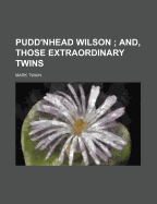 Pudd'nhead Wilson and Those Extraordinary Twins