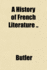 A History of French Literature ..