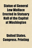 Statue of General Lew Wallace Erected in Statuary Hall of the Capitol at Washington
