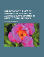 Narrative of the Life of Frederick Douglass: An American Slave, Written by Himself