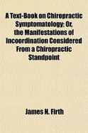 A text-book on chiropractic symptomatology; or, The manifestations of incoordination considered from a chiropractic standpoint