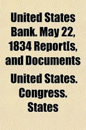 United States Bank. May 22, 1834 Report[S, and Documents (Paperback)