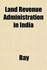 Land Revenue Administration in India (Paperback)