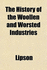 The History of the Woollen and Worsted Industries
