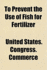 To Prevent the Use of Fish for Fertilizer (Paperback)