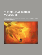 The Biblical World Volume 36