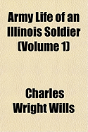 Army Life of an Illinois Soldier (Volume 2)