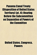 Panama Canal Treaty (Disposition of United States Territory) (PT. 3); Hearing Before the Subcommittee on Separation of Powers of the Committee