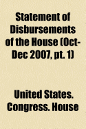 Statement of Disbursements of the House (Oct-Dec 2007, PT. 1)