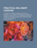 Practical Millinery Lessons; A Complete Course of Lessons in the Art of Millinery; A Text Book for Teachers of Millinery; A Guide for the Milliner in the Workroom. Especially Planned to Provide a Complete Course for Home Study, for the Novice ...