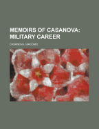 Memoirs of Casanova - Volume 03; Military Career