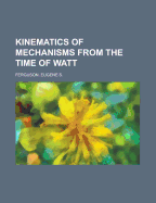 Kinematics of Mechanisms from the Time of Watt