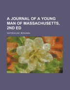A Journal of a Young Man of Massachusetts, 2nd Ed.