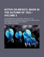 Notes on Mexico, made in the autumn of 1822; accompanied by an historical sketch of the Revolution, and translations of official reports on the present state of that country.