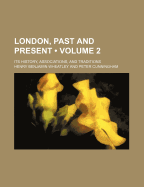 London, Past and Present (Volume 3); Its History, Associations, and Traditions