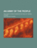 An Army of the People: The Constitution of an Effective Force of Trained Citizens (1916)