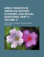 Great Debates in American History (Volume 11); Economic and Social Questions, Part 2