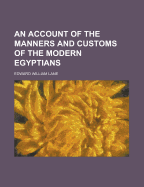 An Account of the Manners and Customs of the Modern Egyptians