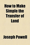 How to Make Simple the Transfer of Land